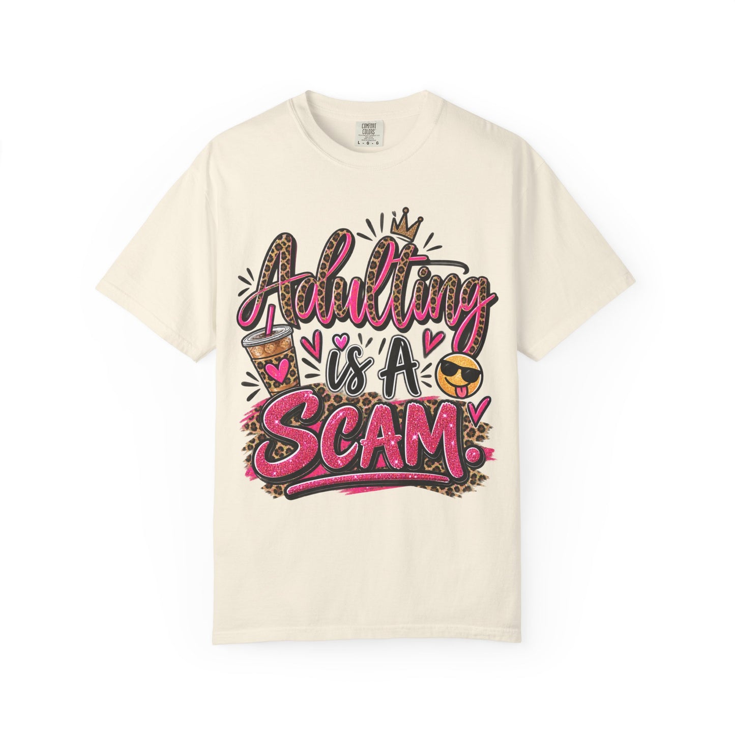 Adulting Is A Scam Comfort Colors Tee