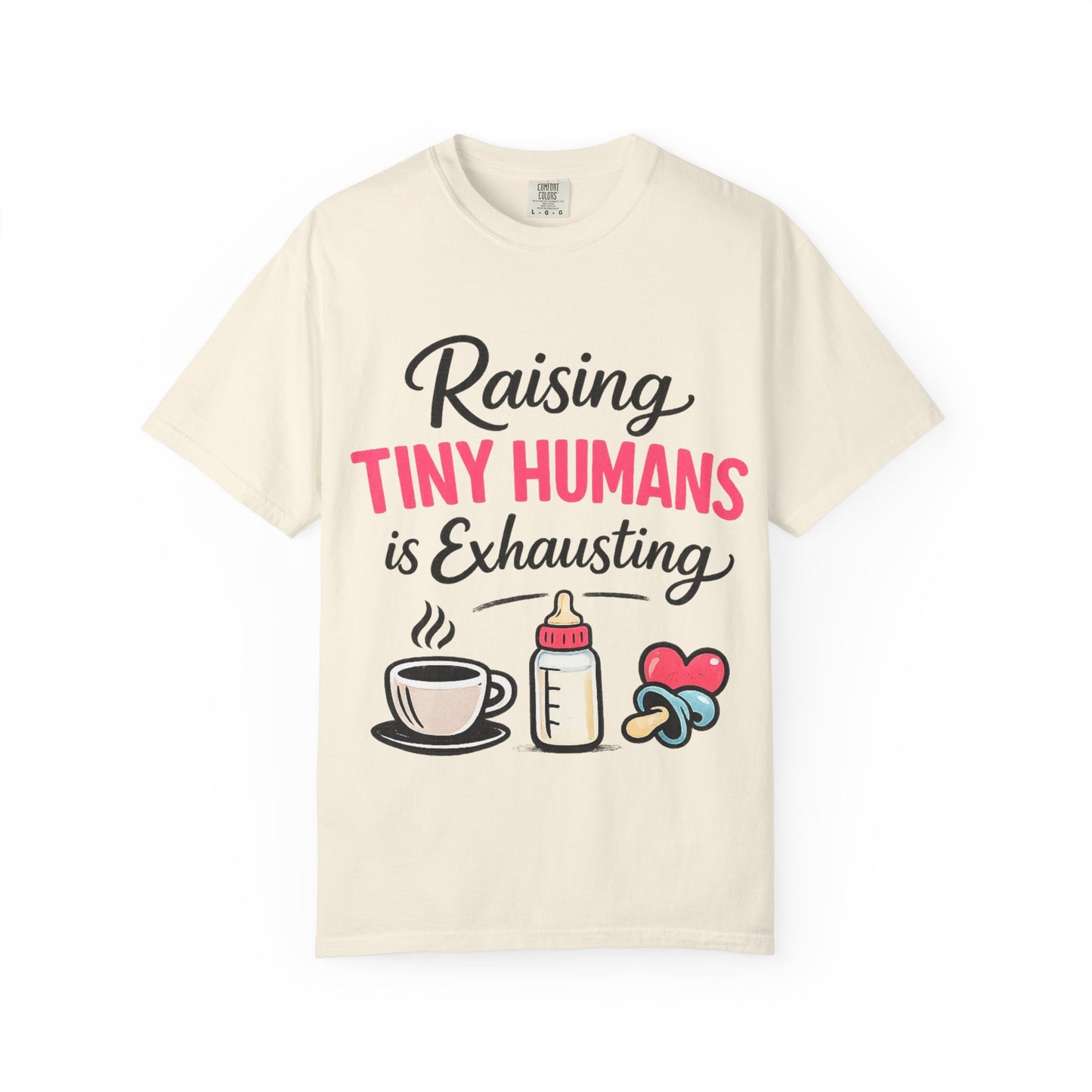 Raising Tiny Humans Comfort Colors Tee