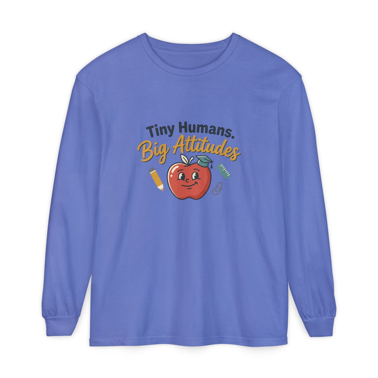 Tiny Humans. Big Attitudes Comfort Colors Unisex Long Sleeve T-Shirt