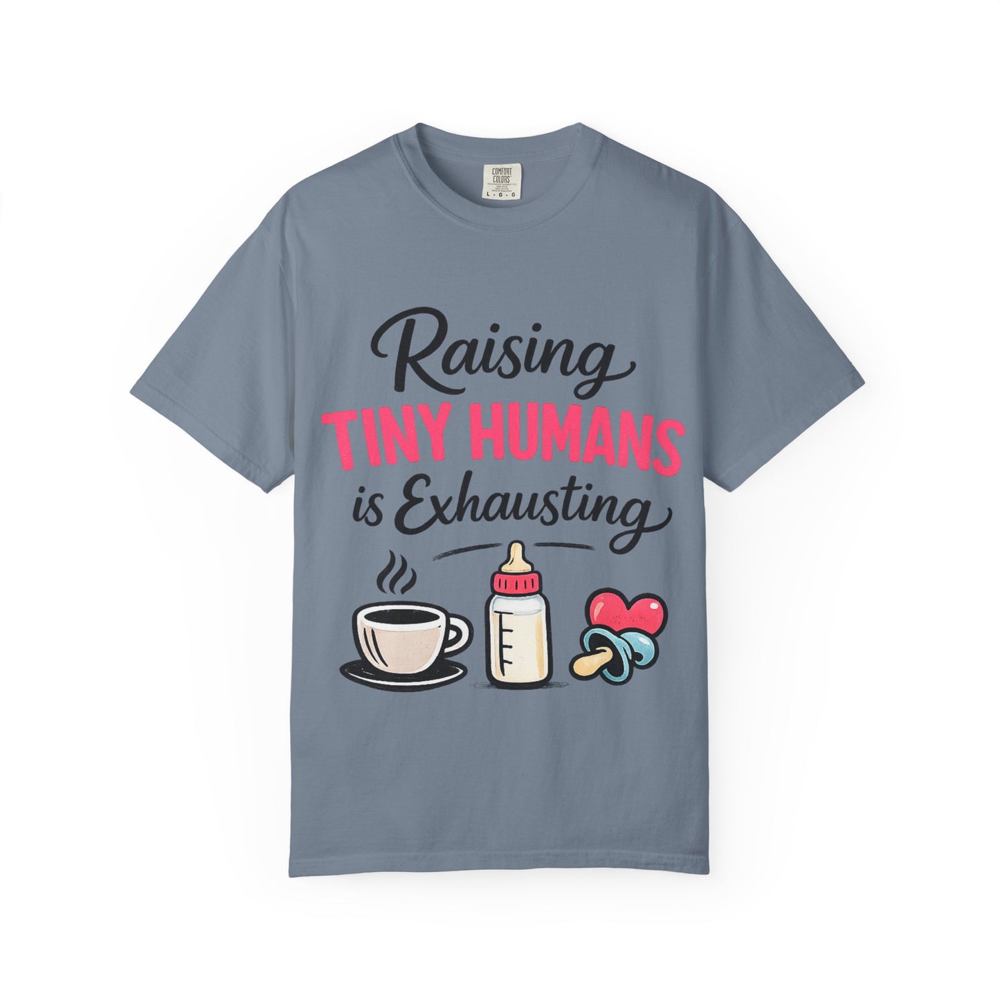 Raising Tiny Humans Comfort Colors Tee