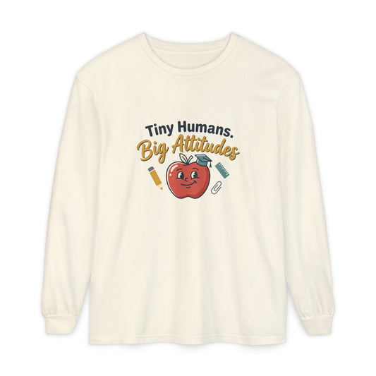 Tiny Humans. Big Attitudes Comfort Colors Unisex Long Sleeve T-Shirt
