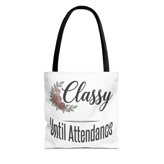 Classy Until Attendance Tote Bag (AOP)