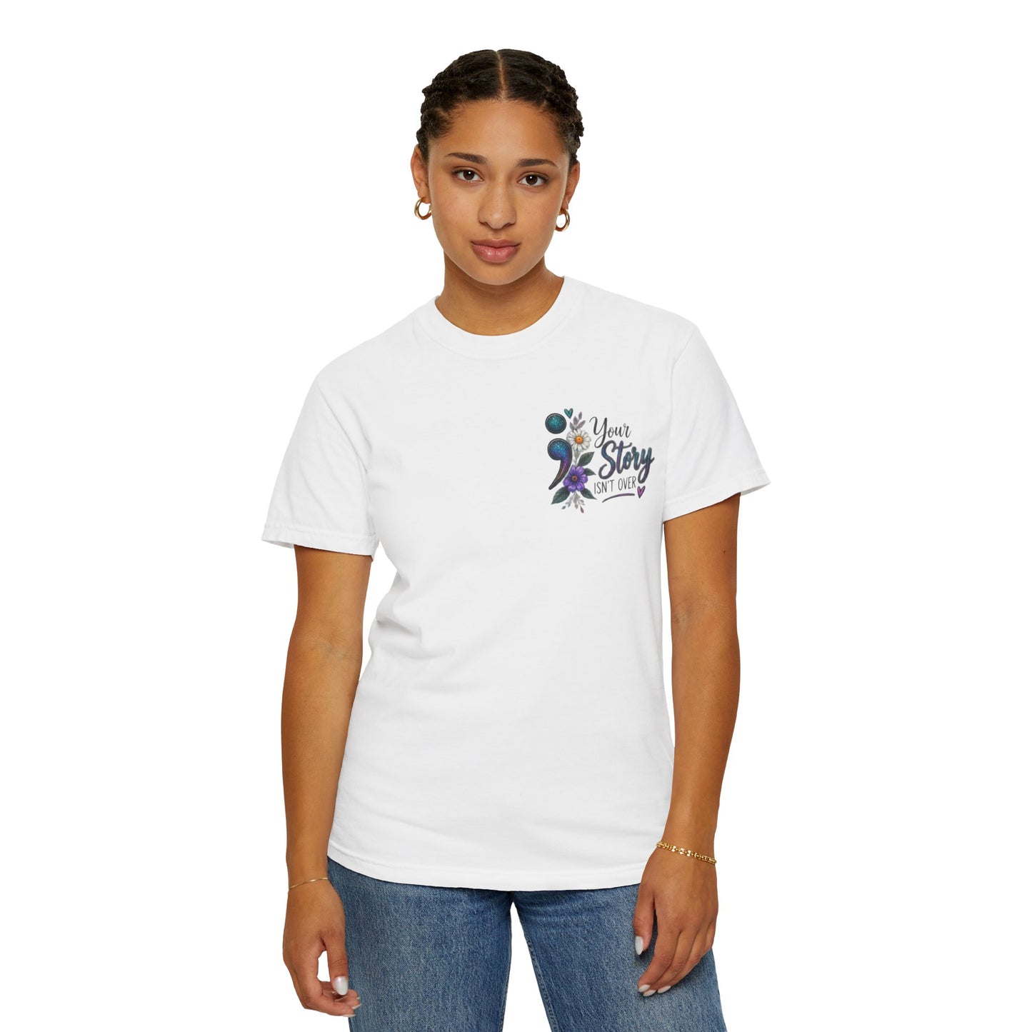Your Story isn't over yet /Semicolon Mental Health Awareness Comfort Color Tee