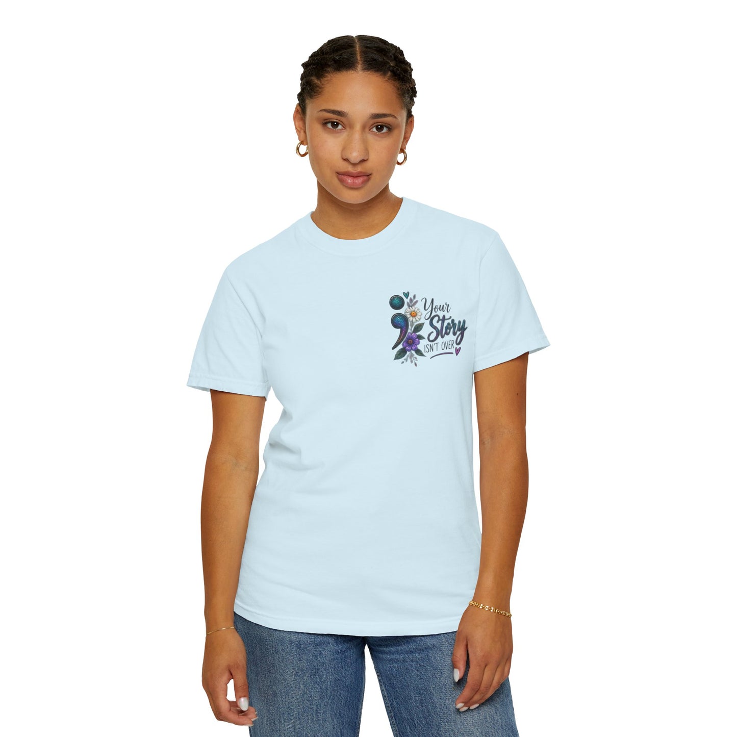 Your Story isn't over yet /Semicolon Mental Health Awareness Comfort Color Tee