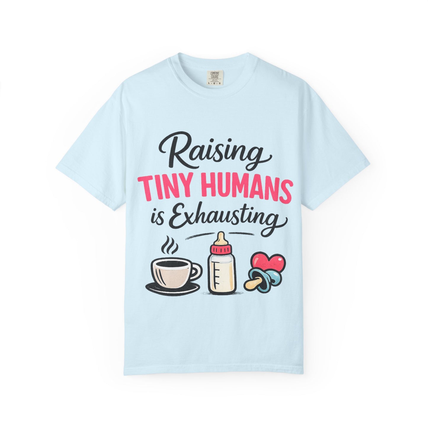 Raising Tiny Humans Comfort Colors Tee