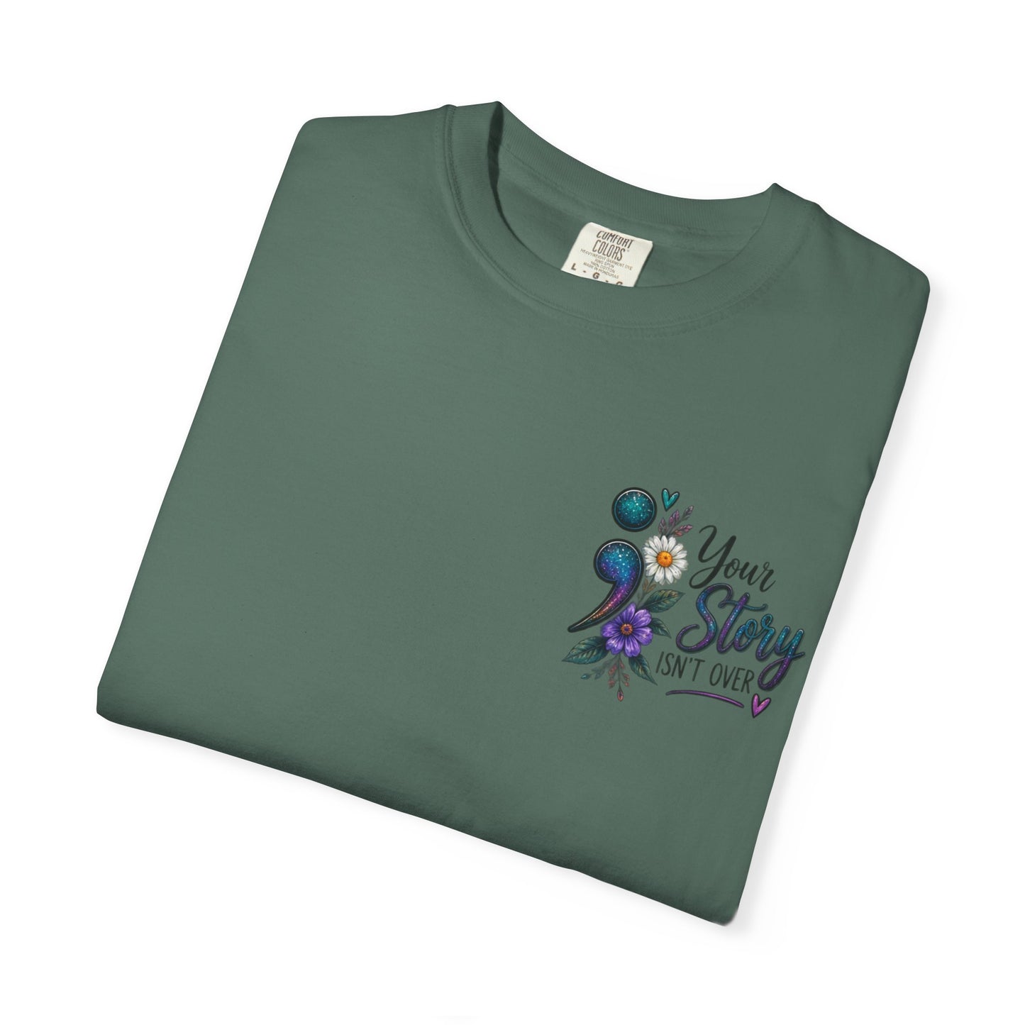 Your Story isn't over yet /Semicolon Mental Health Awareness Comfort Color Tee