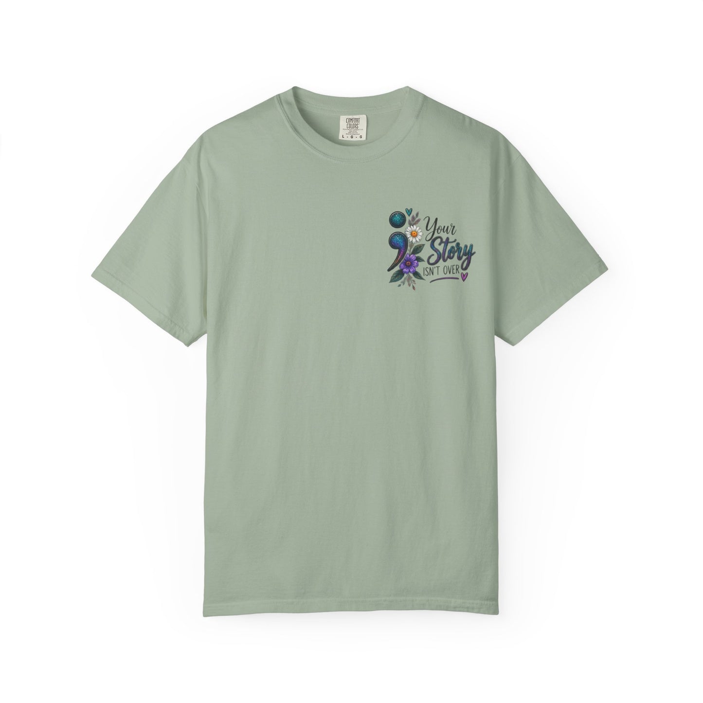 Your Story isn't over yet /Semicolon Mental Health Awareness Comfort Color Tee