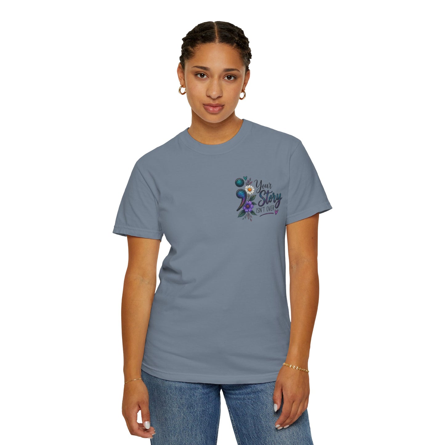 Your Story isn't over yet /Semicolon Mental Health Awareness Comfort Color Tee
