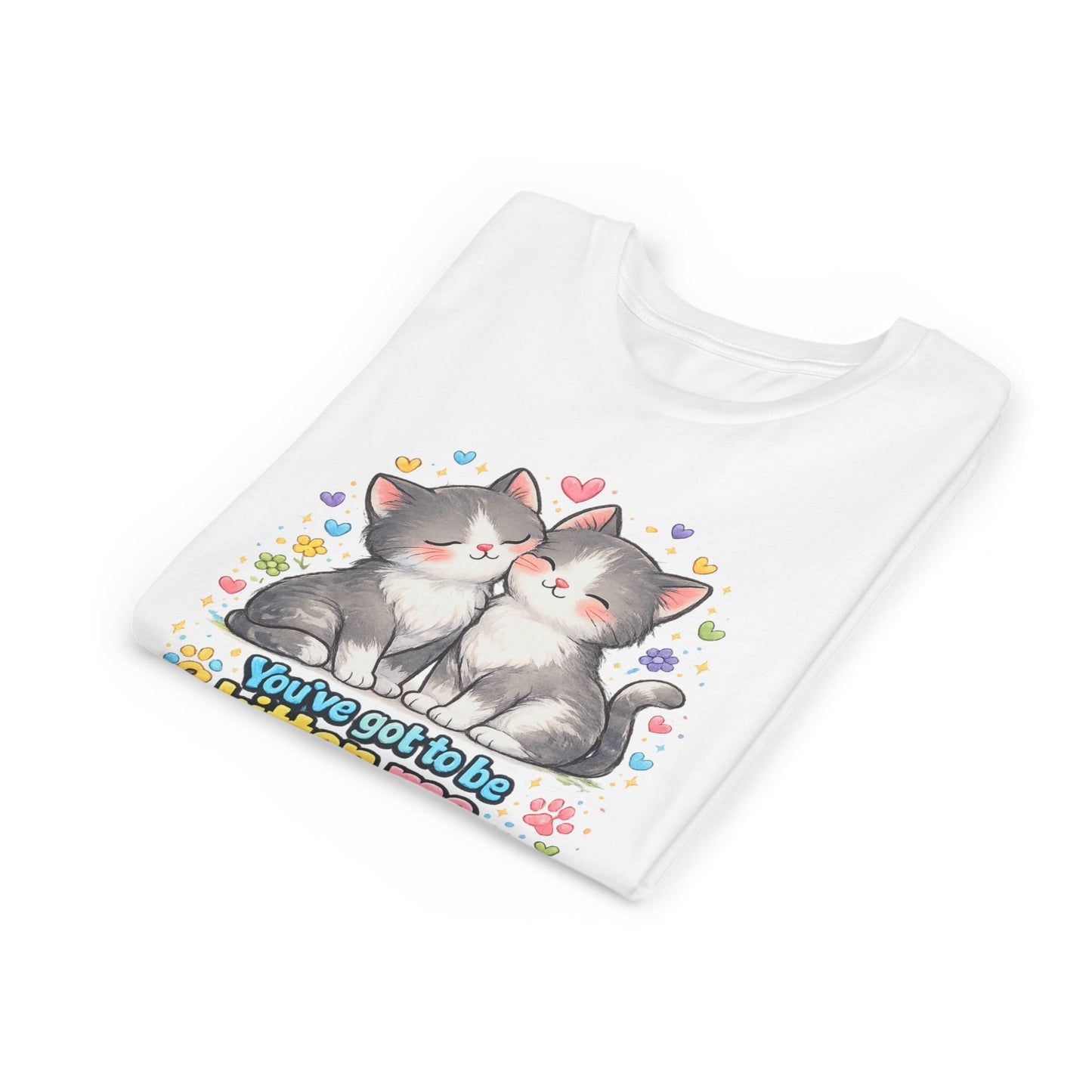 You've Got to be Kitten me Right Meow! Bella + Canvas Kids Unisex T-Shirt