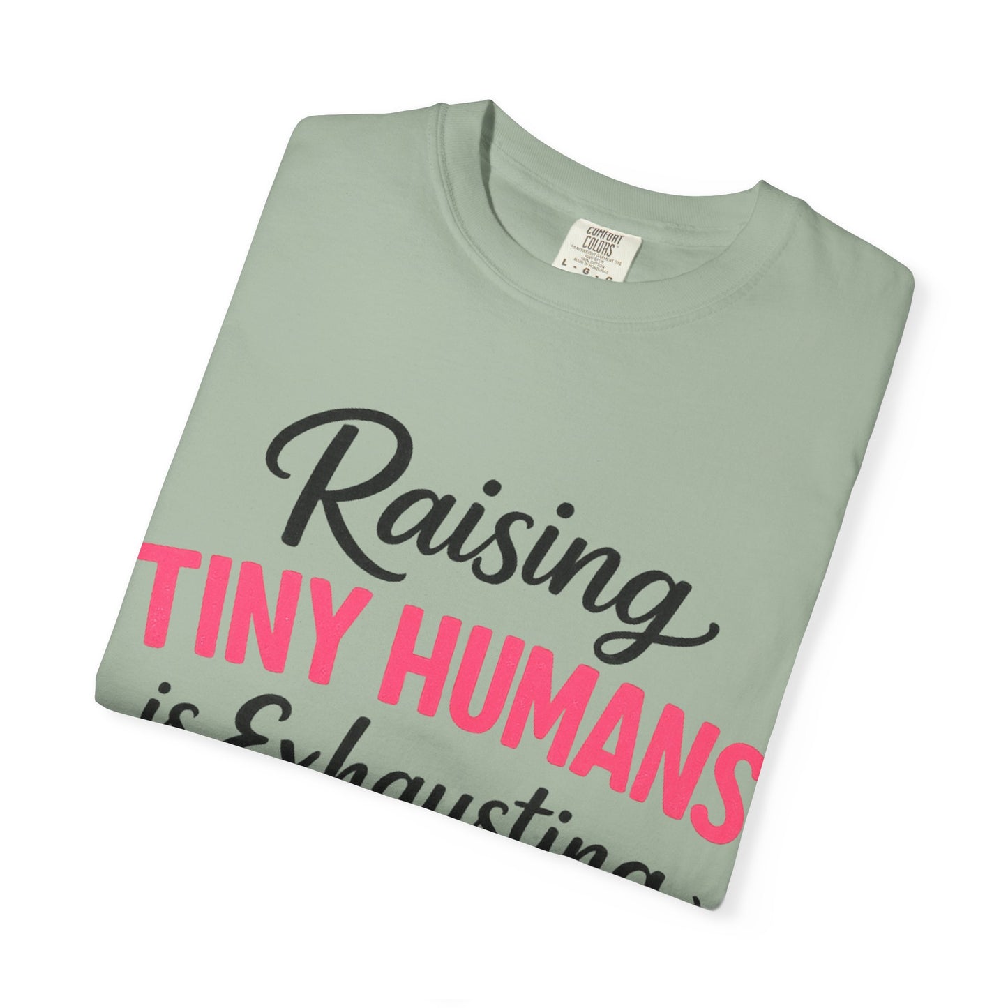 Raising Tiny Humans Comfort Colors Tee