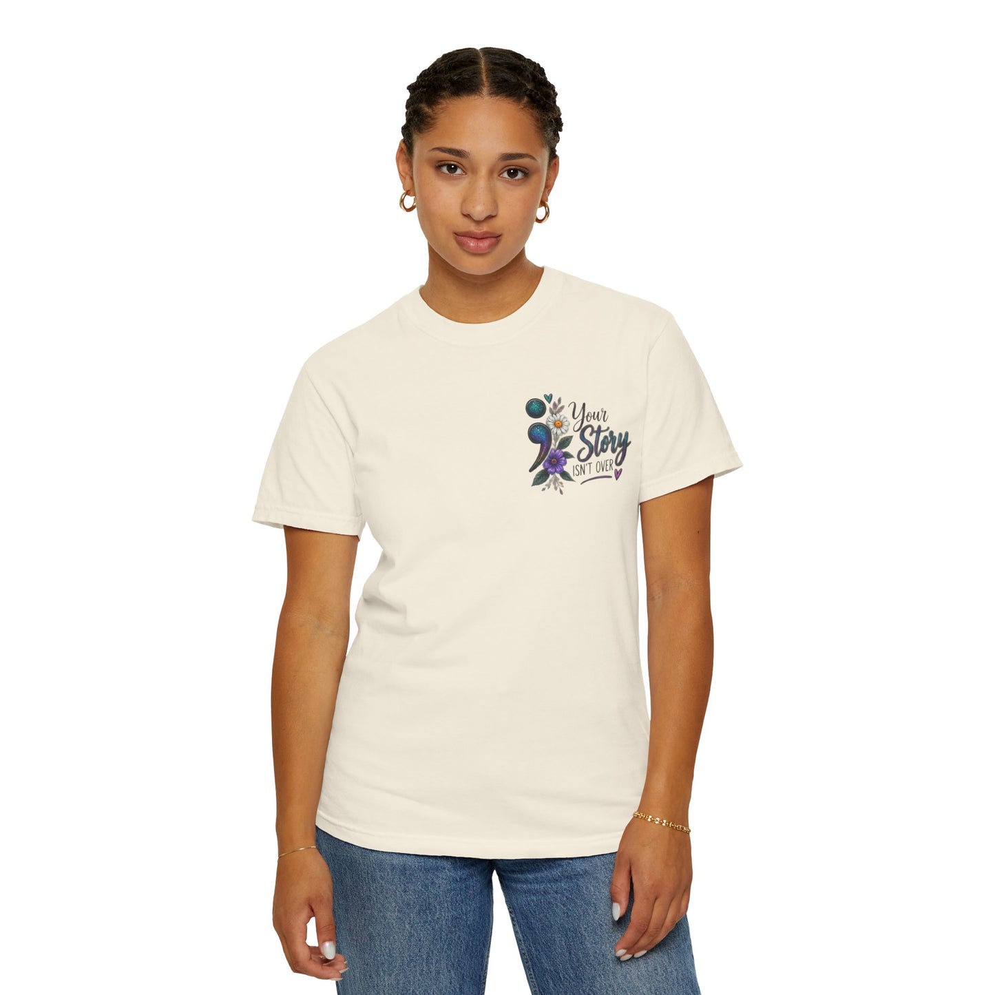 Your Story isn't over yet /Semicolon Mental Health Awareness Comfort Color Tee
