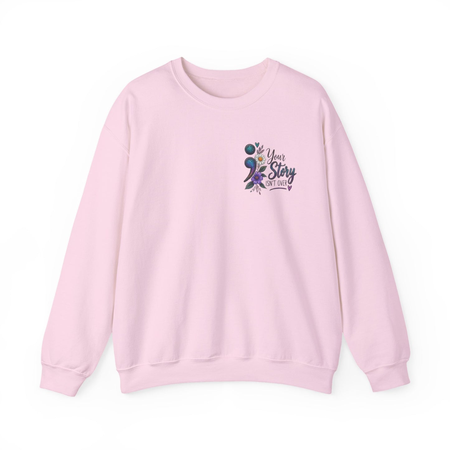 Your Story Isn't Over / Mental health awareness  Crewneck Sweatshirt