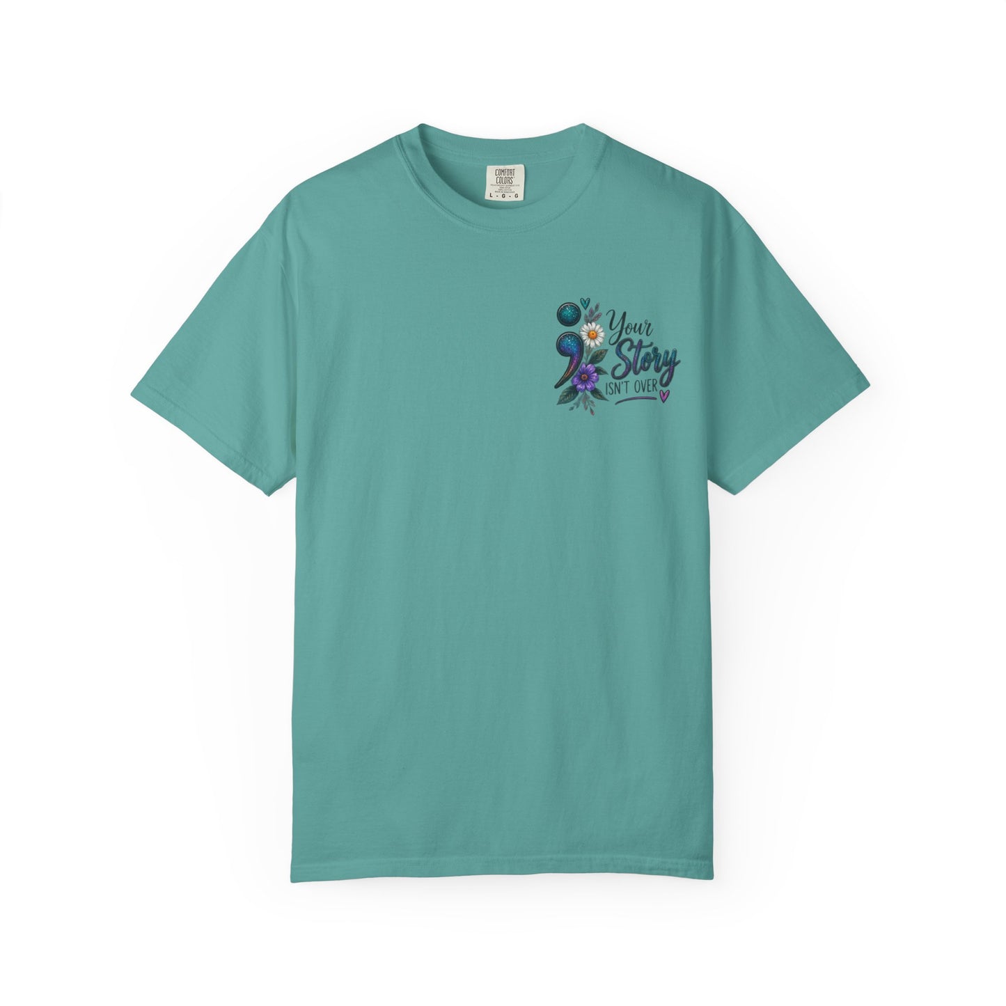 Your Story isn't over yet /Semicolon Mental Health Awareness Comfort Color Tee