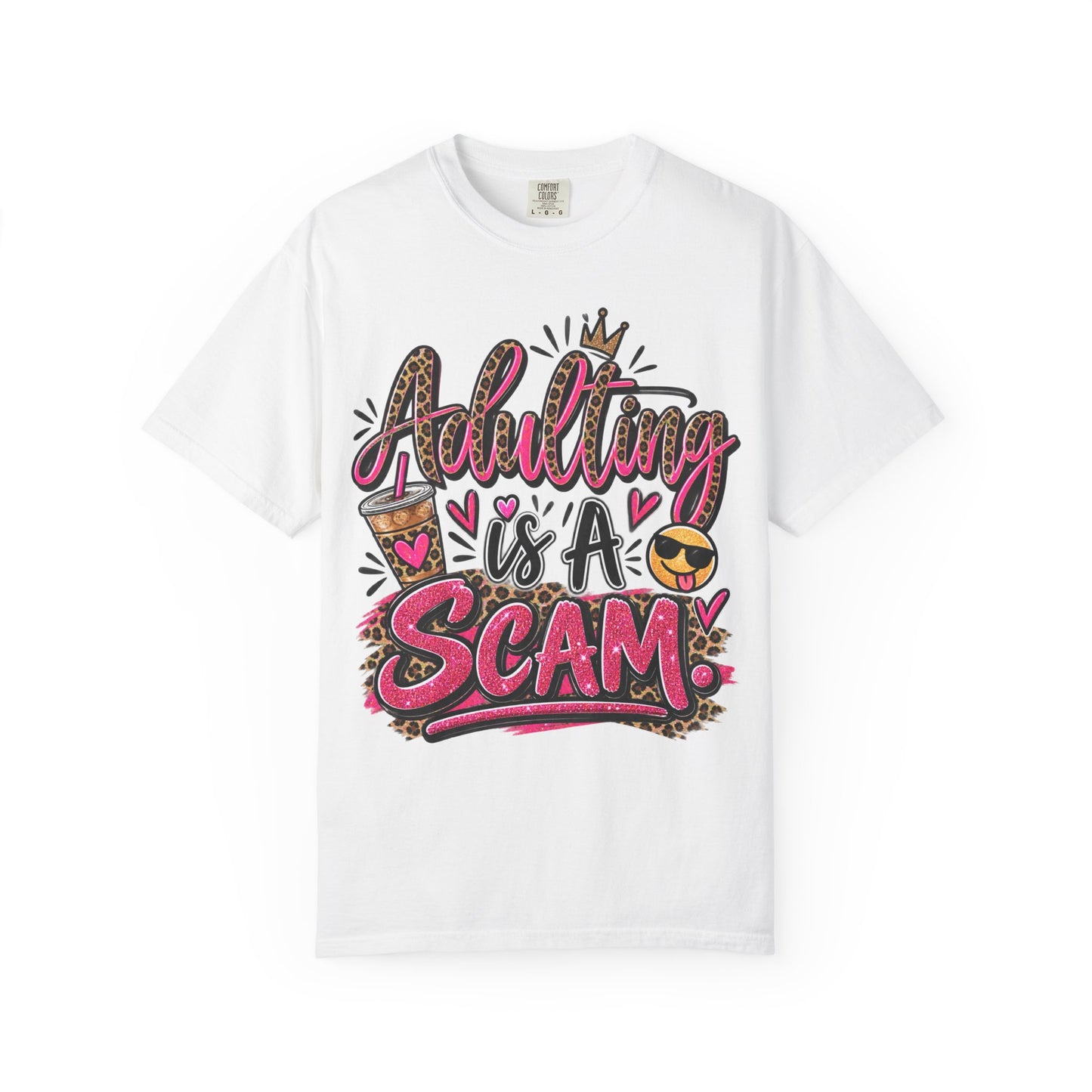 Adulting Is A Scam Comfort Colors Tee