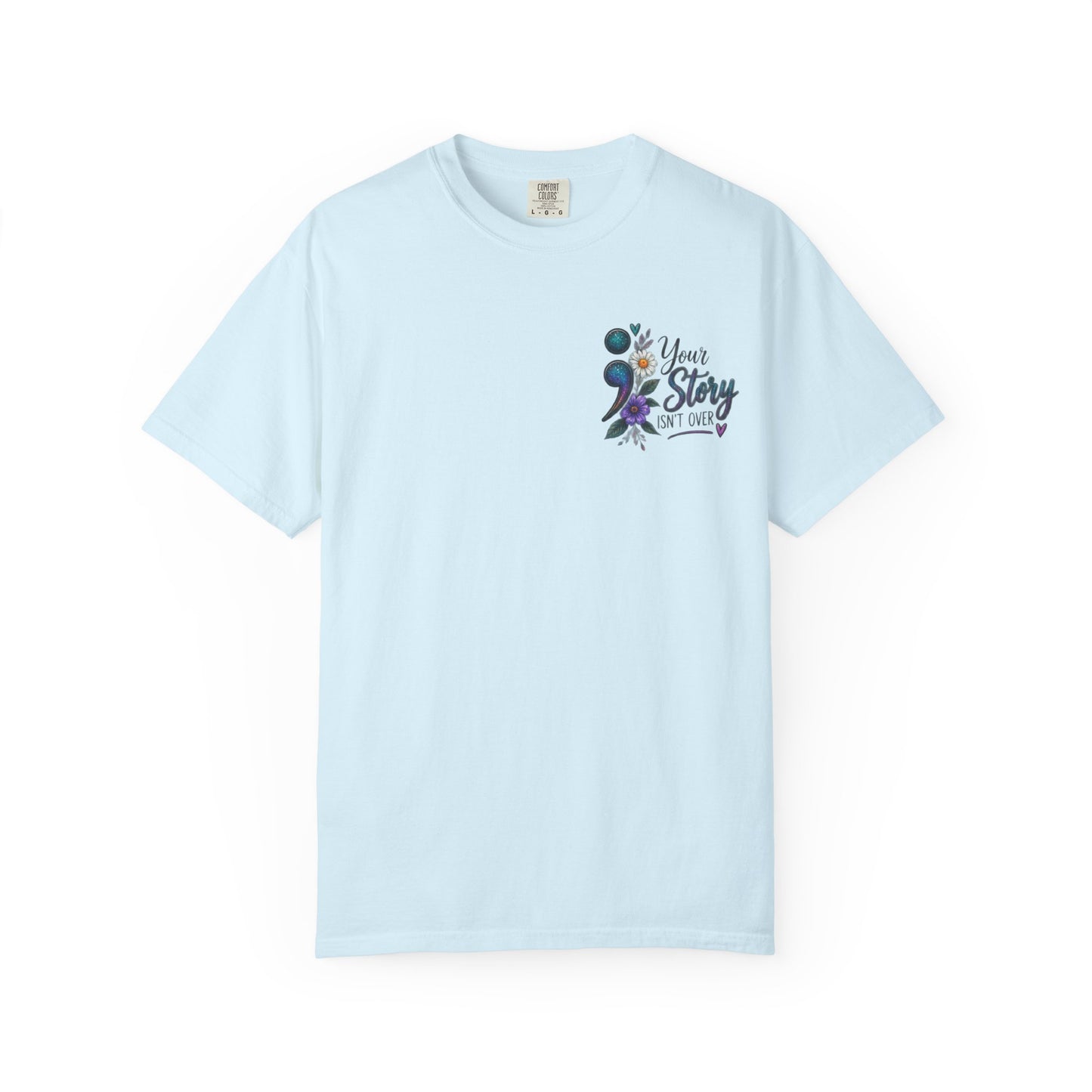 Your Story isn't over yet /Semicolon Mental Health Awareness Comfort Color Tee