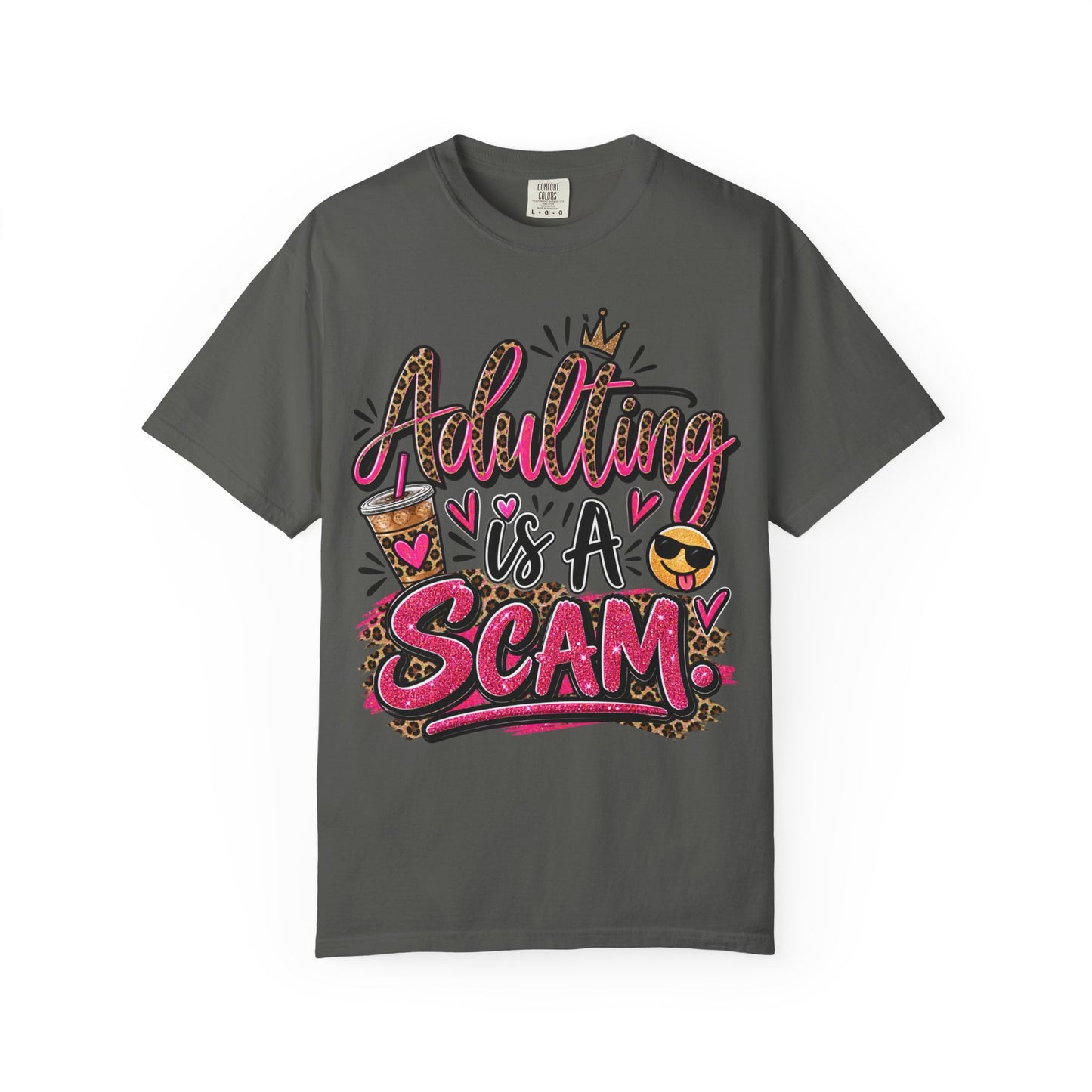 Adulting Is A Scam Comfort Colors Tee
