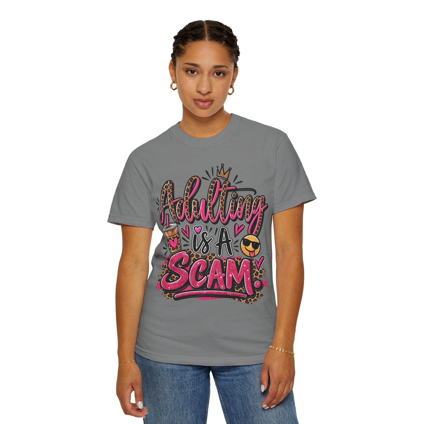 Adulting Is A Scam Comfort Colors Tee