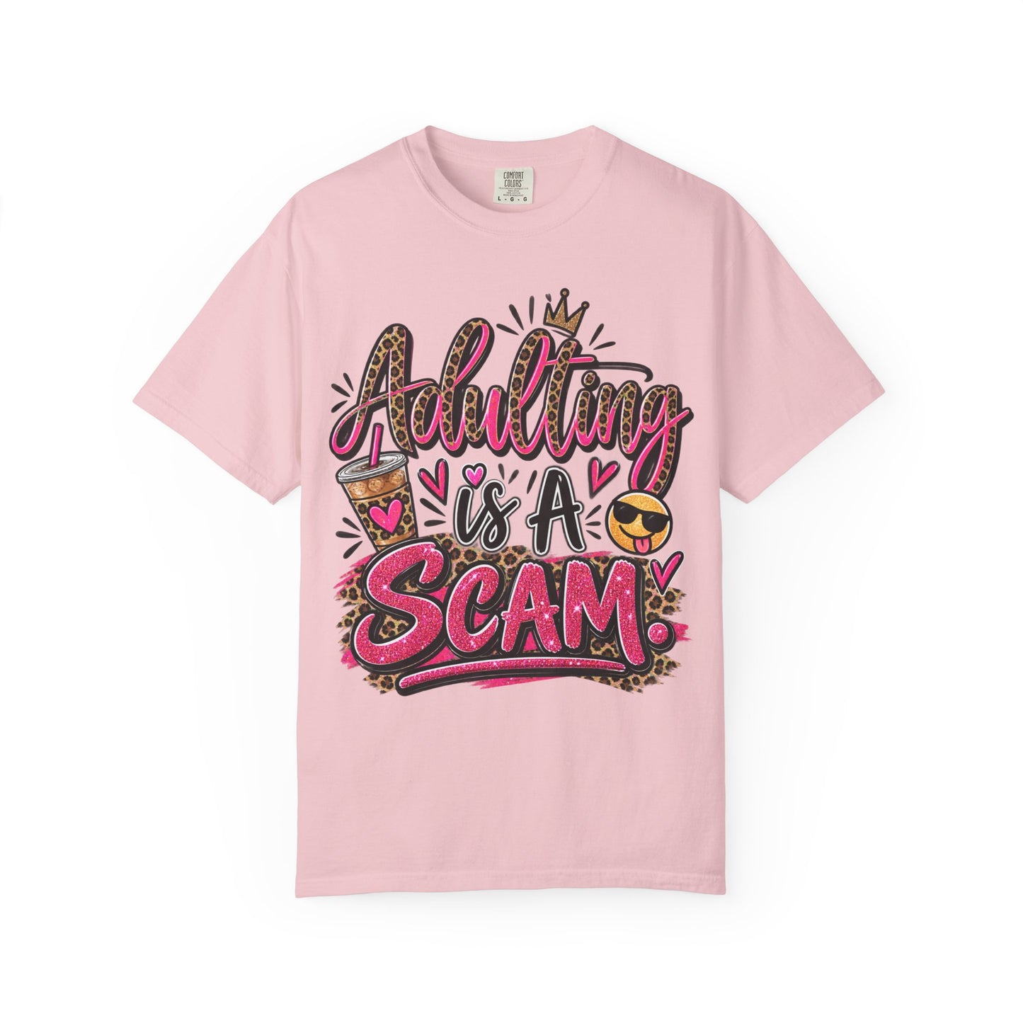 Adulting Is A Scam Comfort Colors Tee