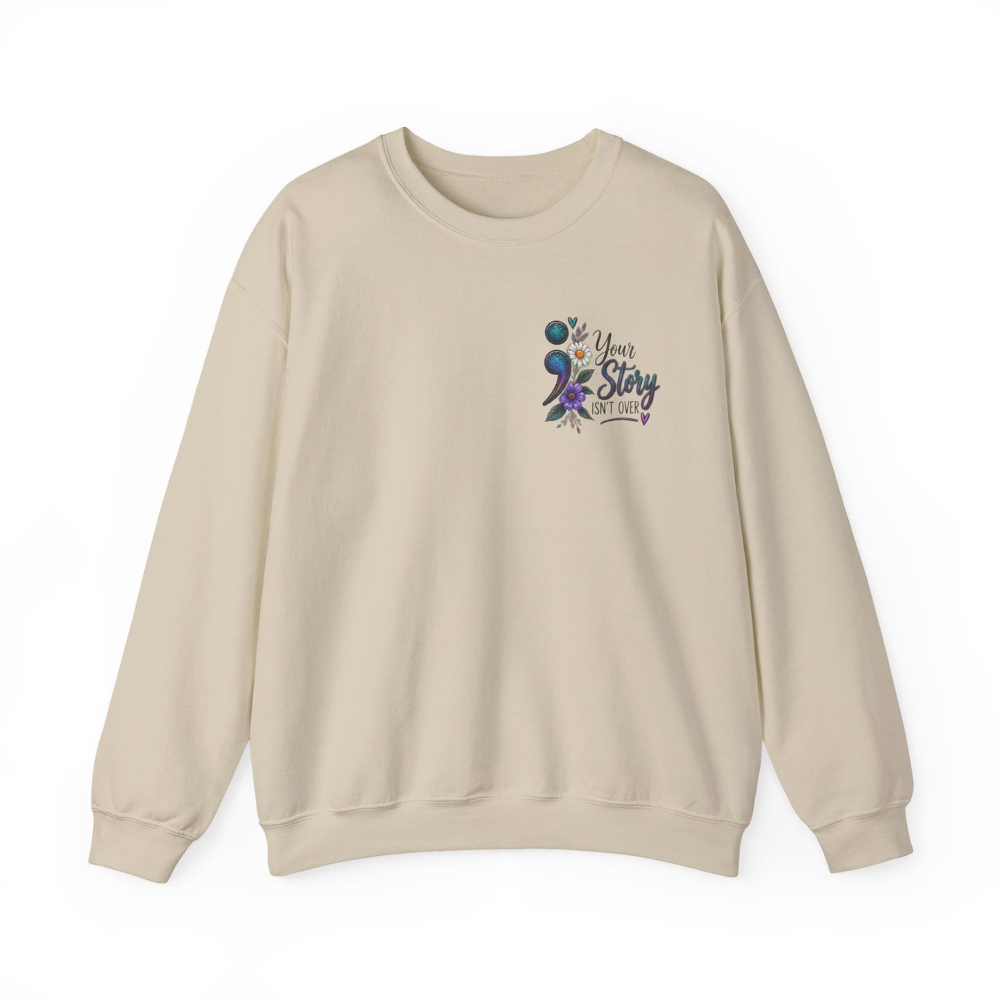 Your Story Isn't Over / Mental health awareness  Crewneck Sweatshirt
