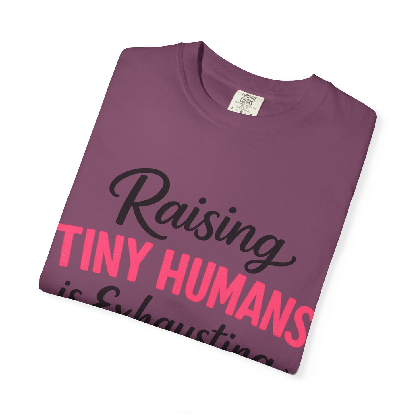 Raising Tiny Humans Comfort Colors Tee