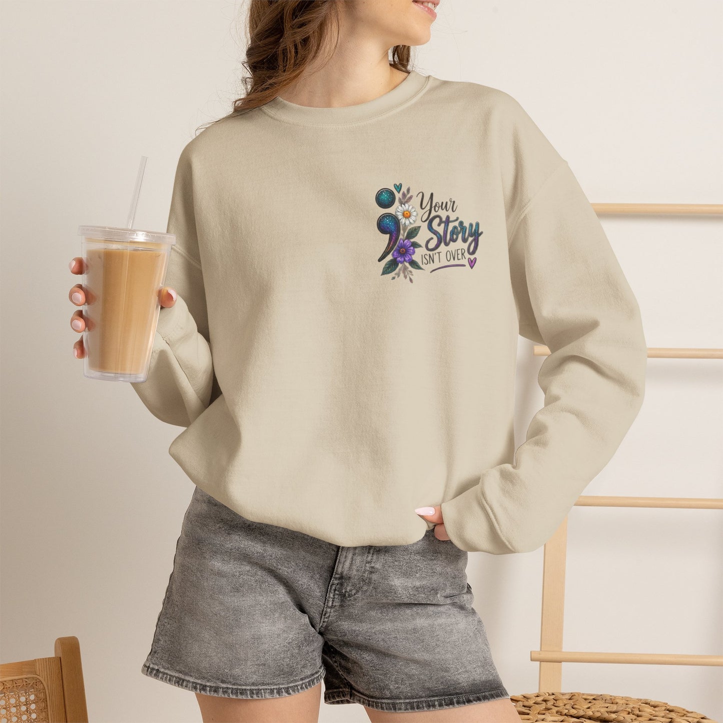 Your Story Isn't Over / Mental health awareness  Crewneck Sweatshirt