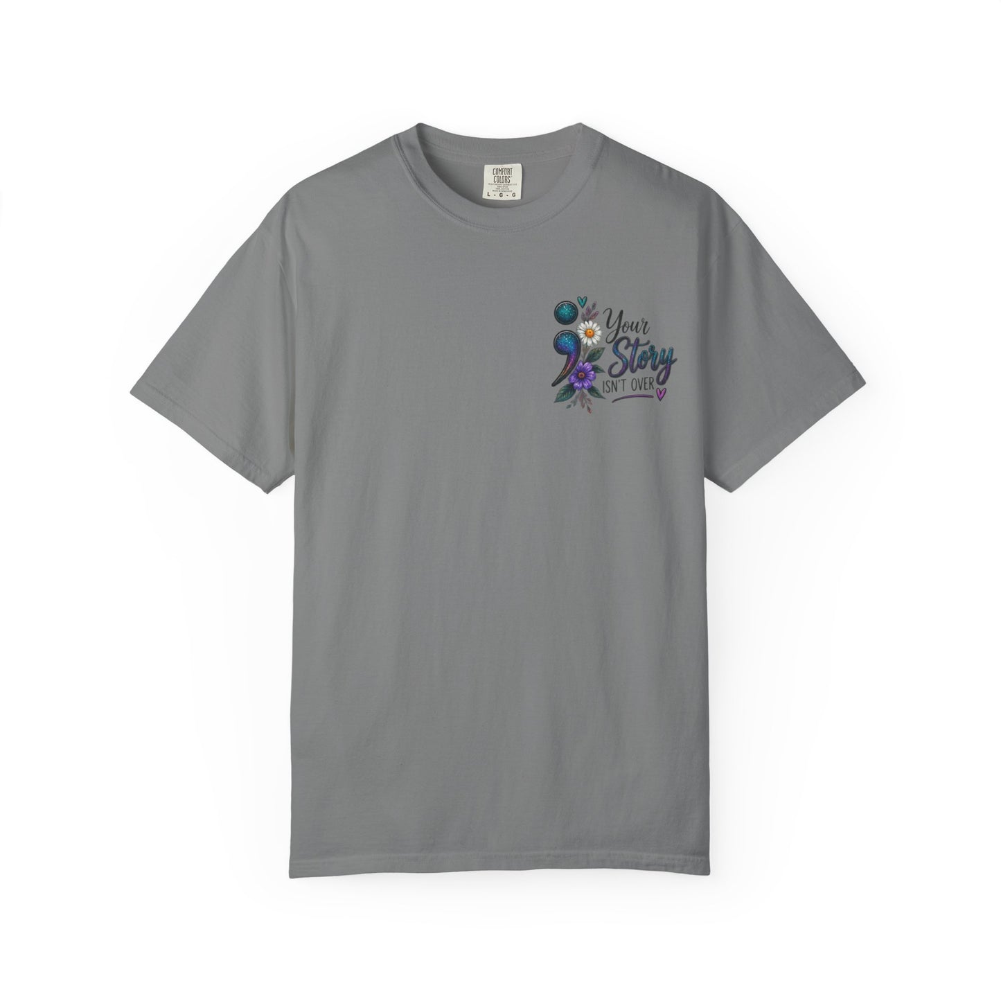 Your Story isn't over yet /Semicolon Mental Health Awareness Comfort Color Tee