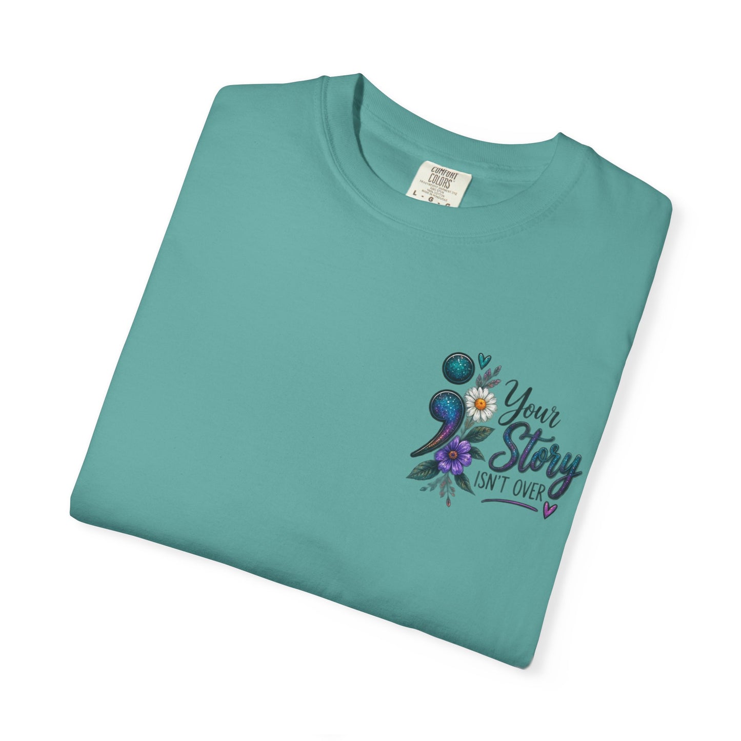 Your Story isn't over yet /Semicolon Mental Health Awareness Comfort Color Tee