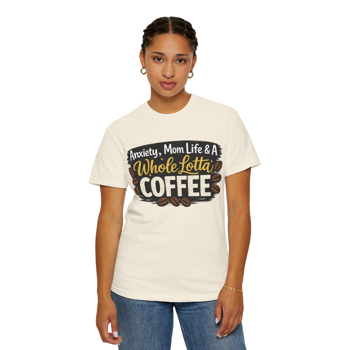 Anxiety, Mom Life & A Whole Lotta Coffee – Comfort Colors® Unisex T-Shirt | Funny Mom Shirt | Coffee Lover Tee | Mama Graphic Tee