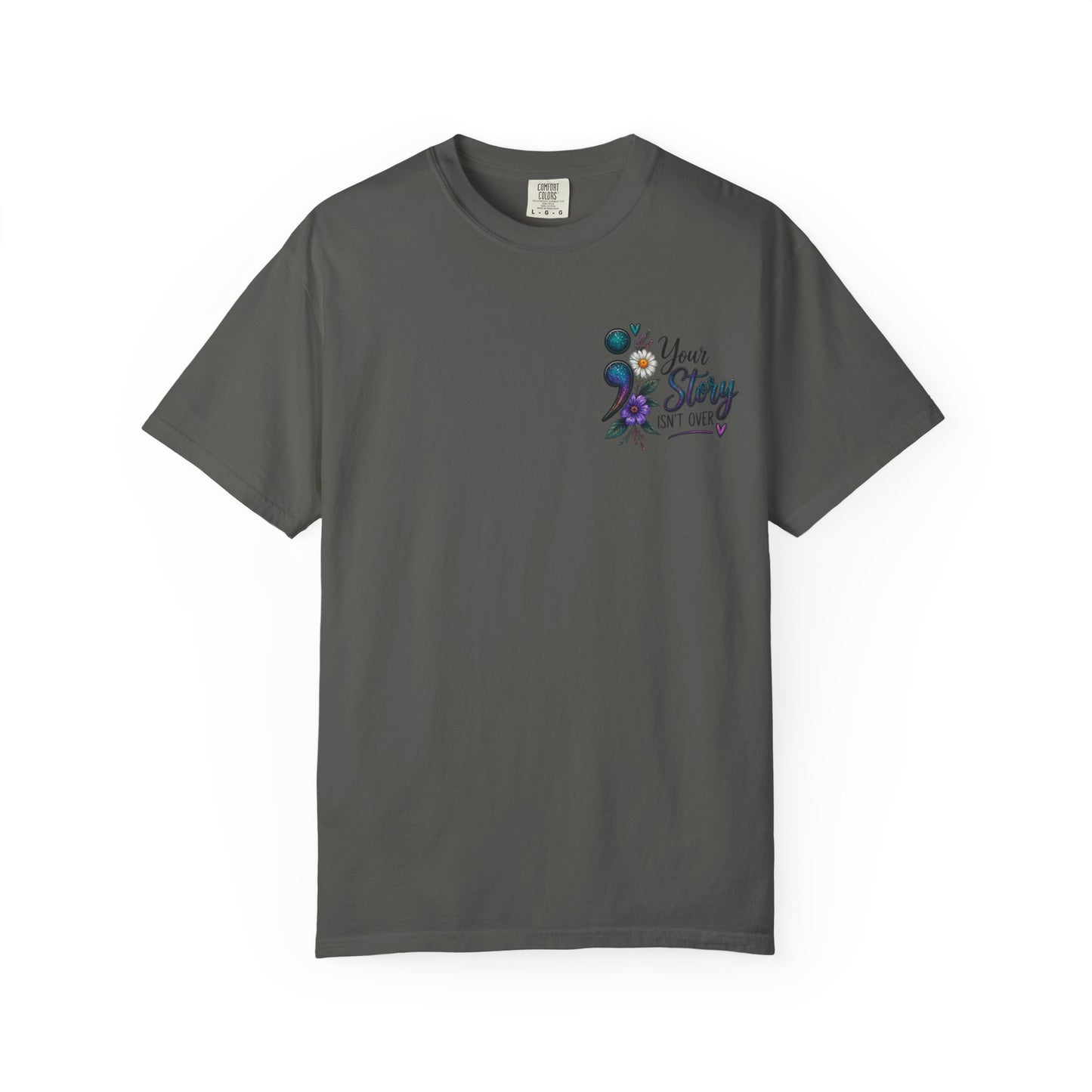 Your Story isn't over yet /Semicolon Mental Health Awareness Comfort Color Tee