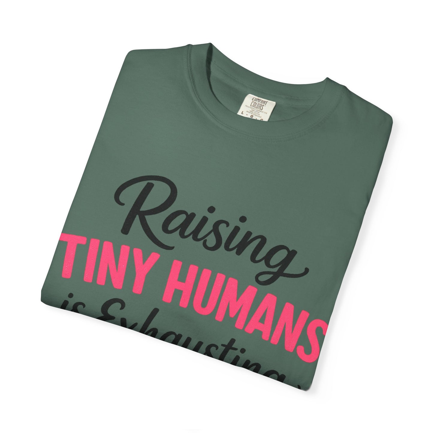 Raising Tiny Humans Comfort Colors Tee