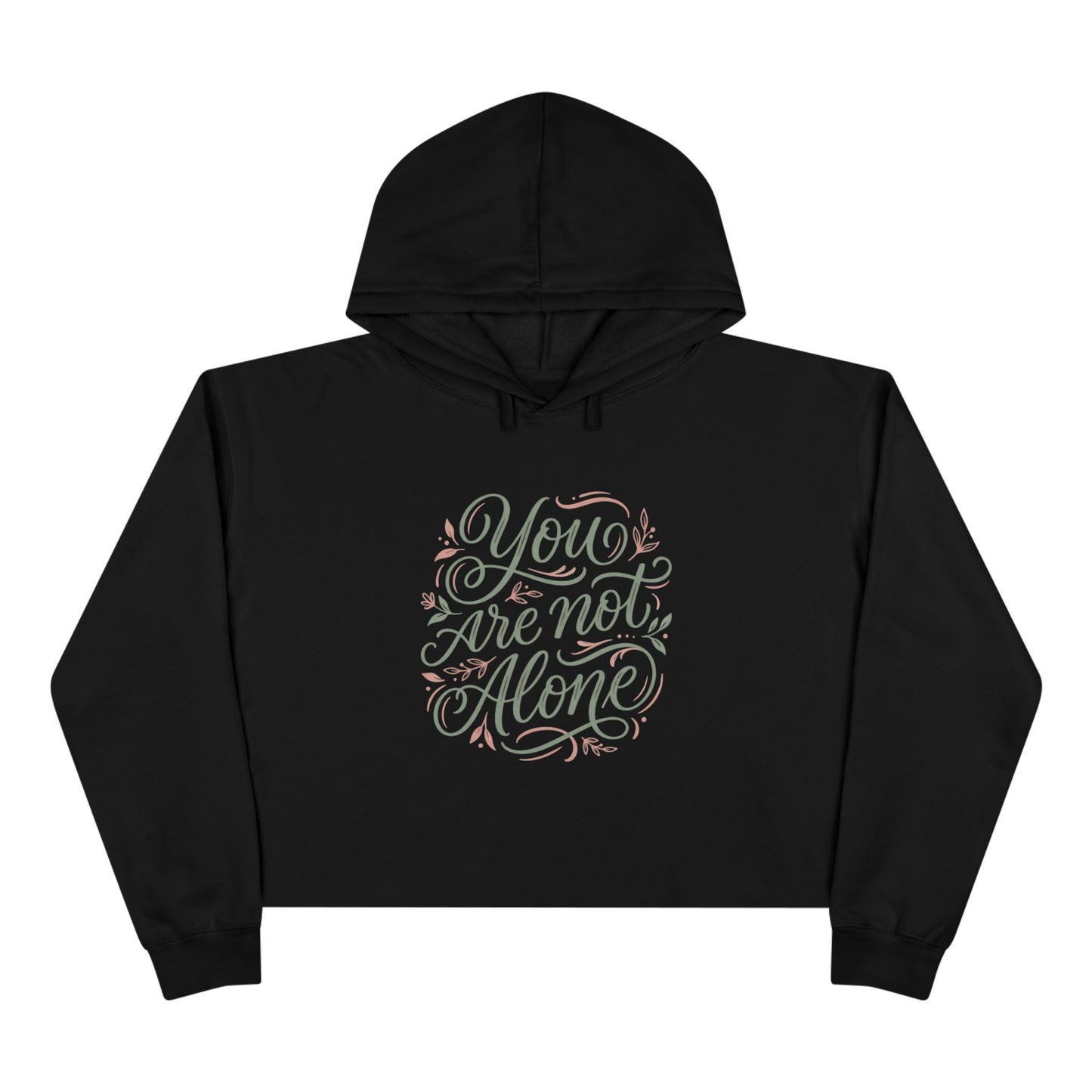 " You  Are Not Alone Mental Awareness Crop Hoodie