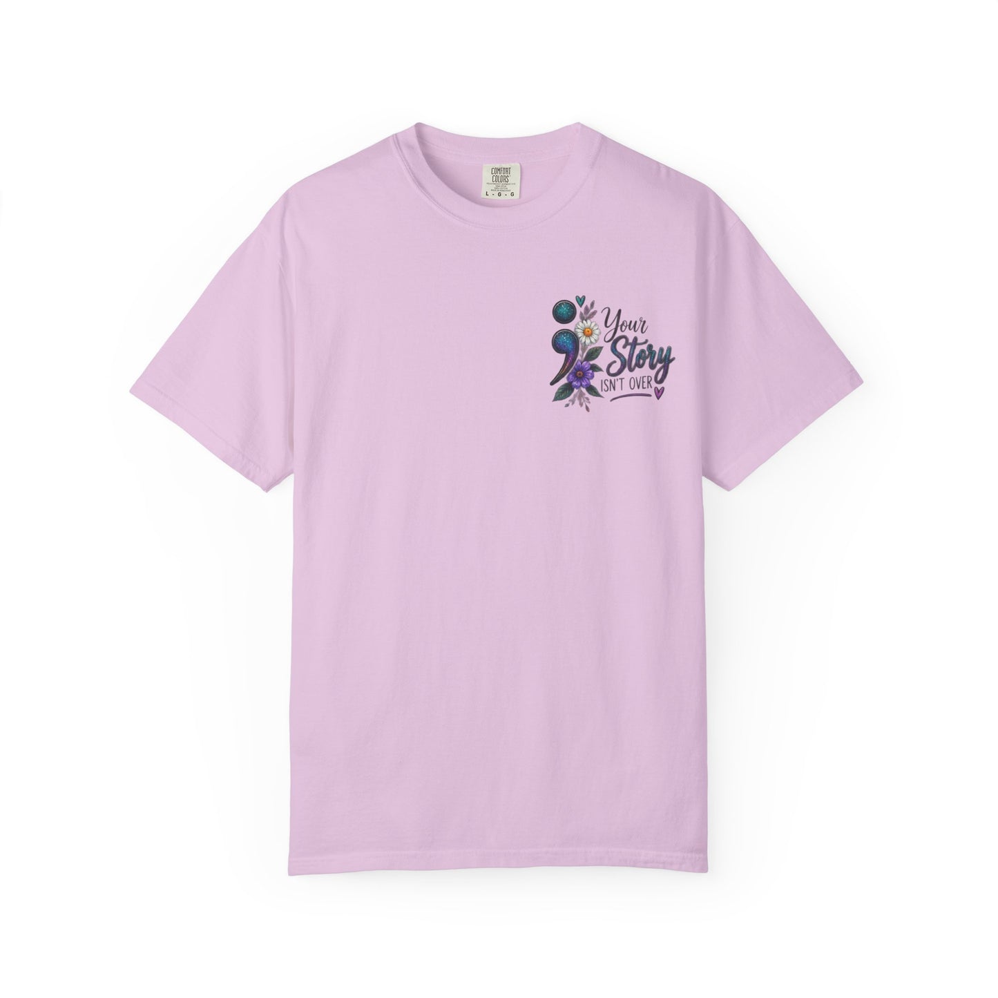 Your Story isn't over yet /Semicolon Mental Health Awareness Comfort Color Tee