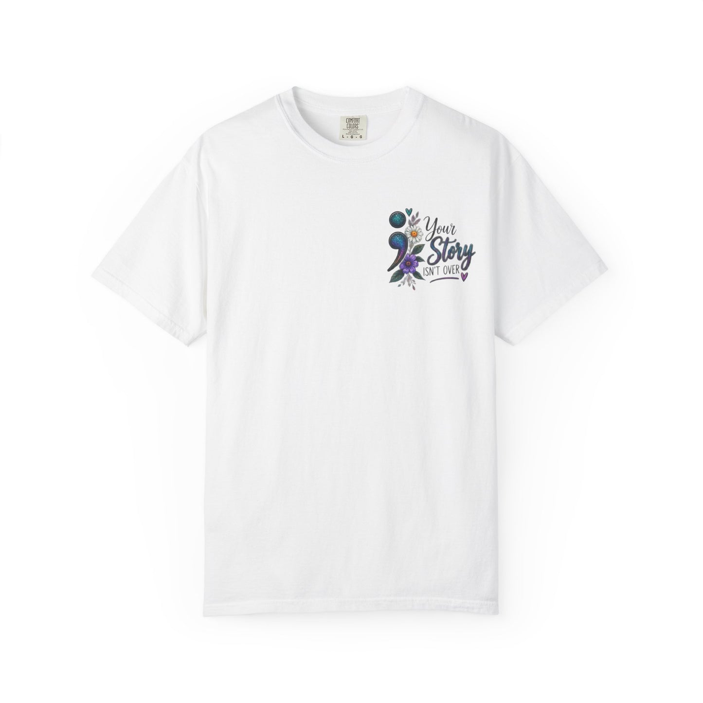 Your Story isn't over yet /Semicolon Mental Health Awareness Comfort Color Tee