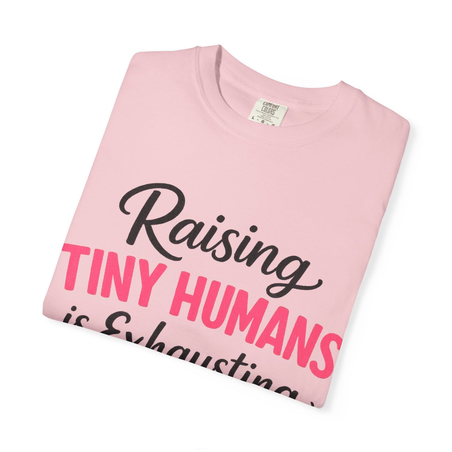 Raising Tiny Humans Comfort Colors Tee