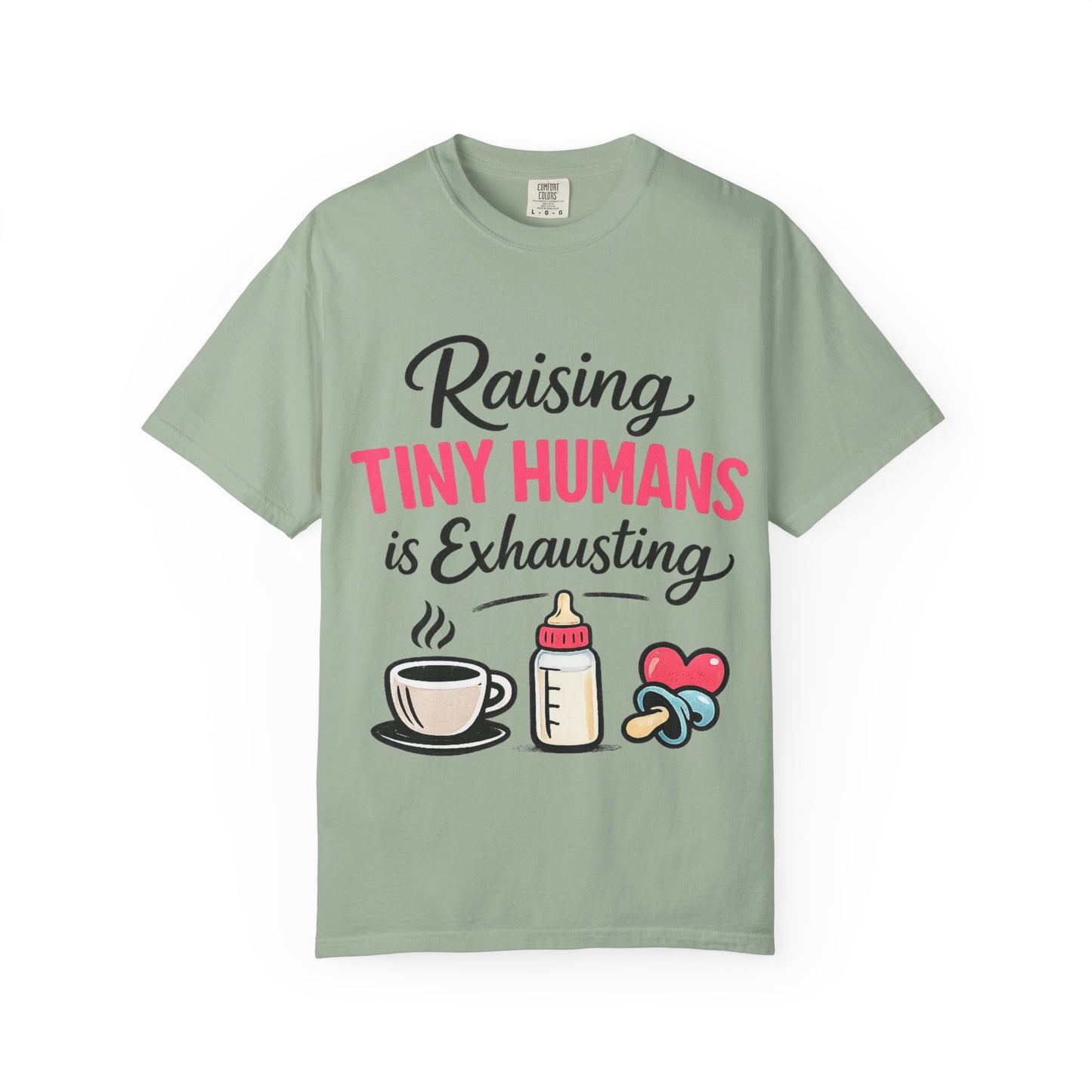 Raising Tiny Humans Comfort Colors Tee