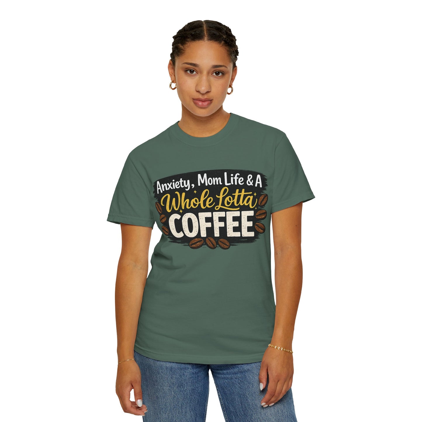 Anxiety, Mom Life & A Whole Lotta Coffee – Comfort Colors® Unisex T-Shirt | Funny Mom Shirt | Coffee Lover Tee | Mama Graphic Tee