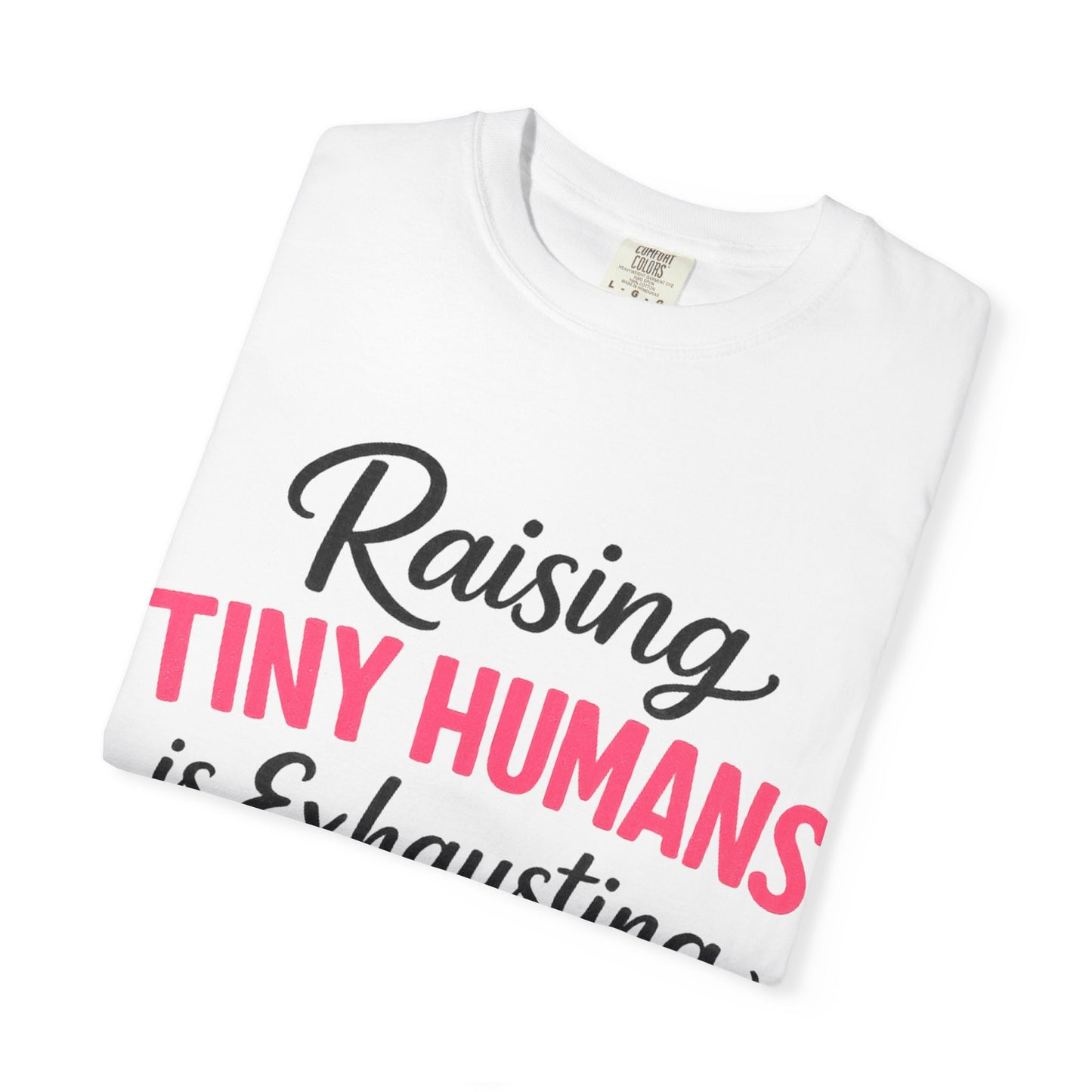 Raising Tiny Humans Comfort Colors Tee