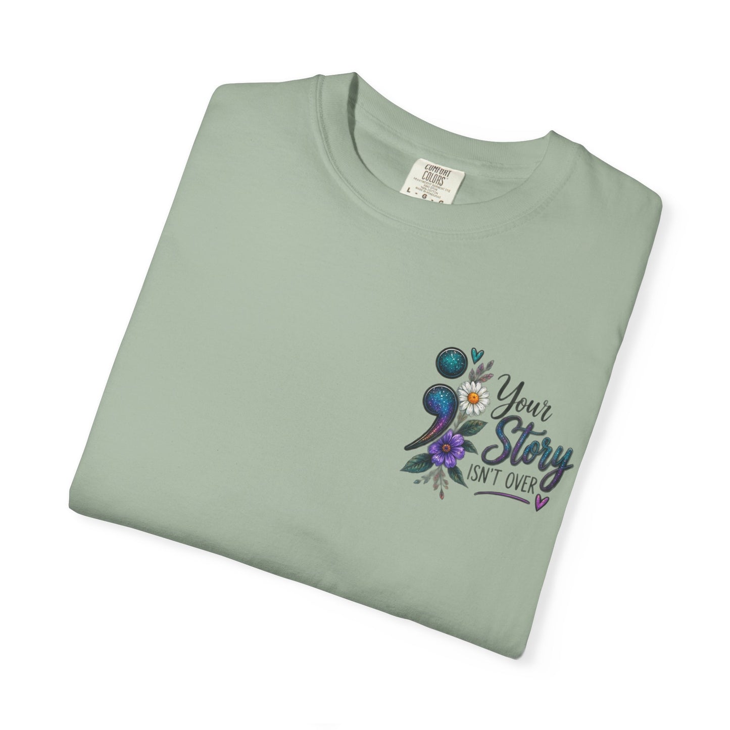 Your Story isn't over yet /Semicolon Mental Health Awareness Comfort Color Tee