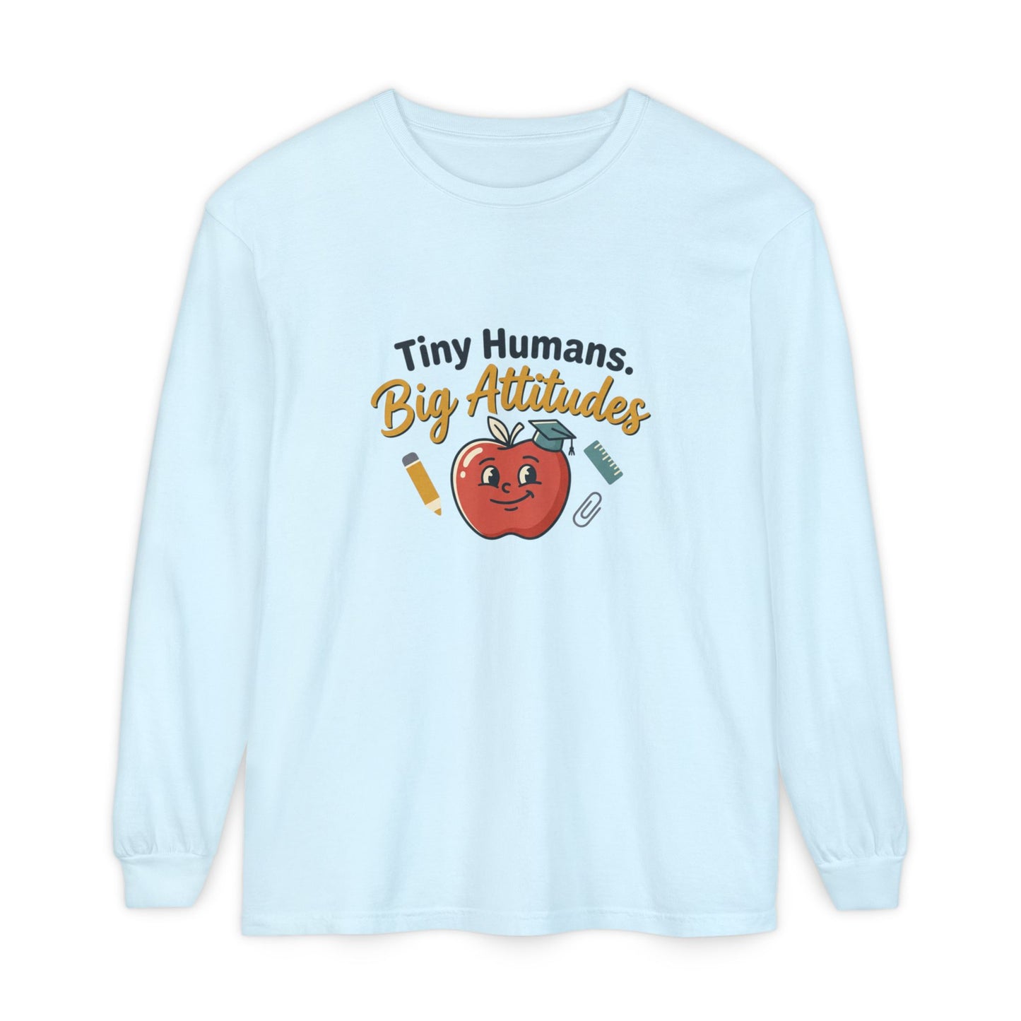 Tiny Humans. Big Attitudes Comfort Colors Unisex Long Sleeve T-Shirt