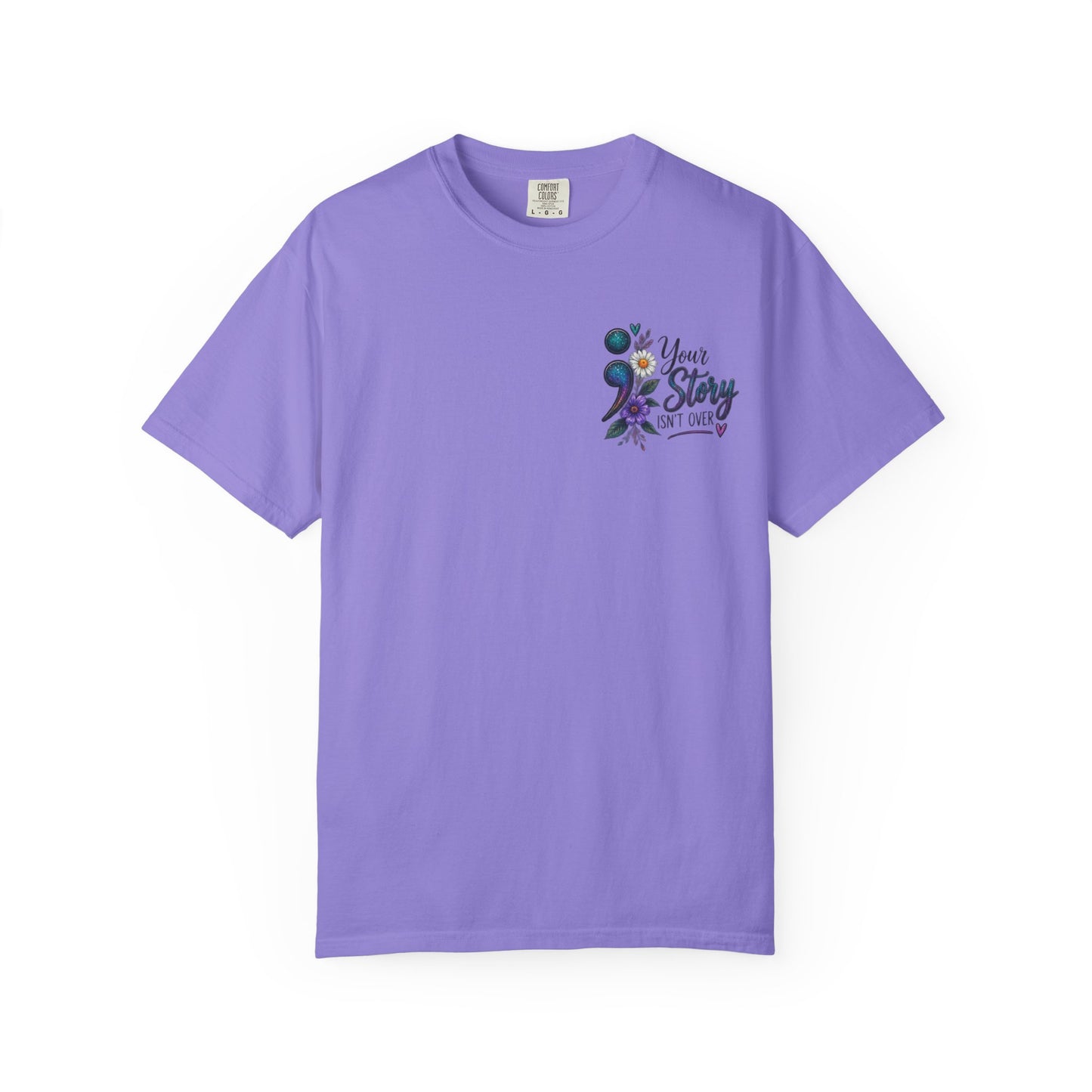 Your Story isn't over yet /Semicolon Mental Health Awareness Comfort Color Tee