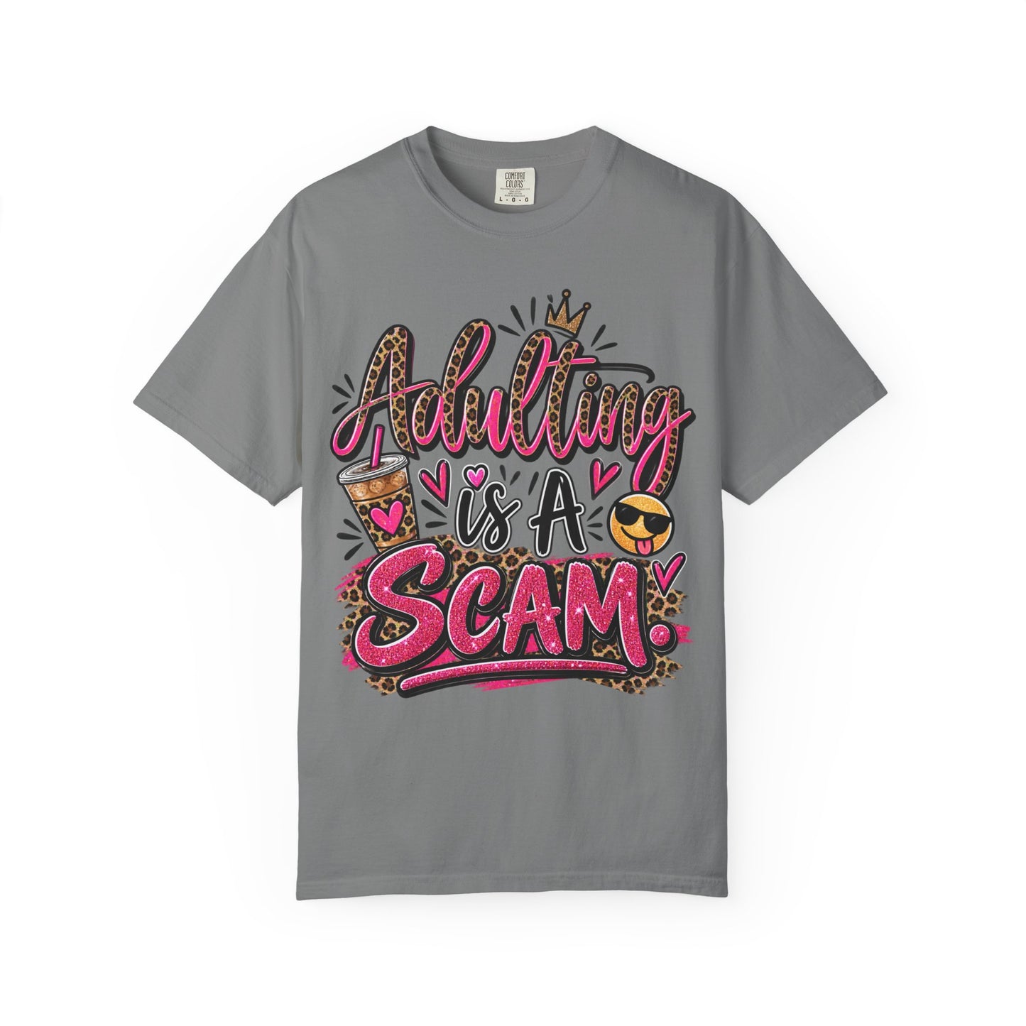 Adulting Is A Scam Comfort Colors Tee