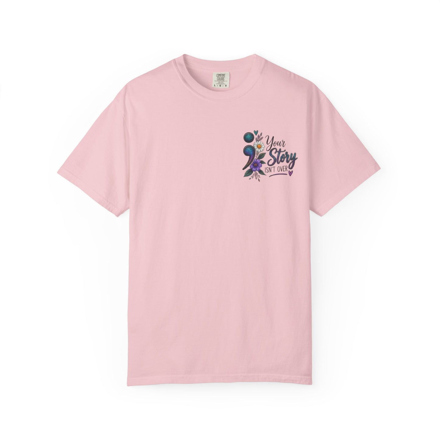 Your Story isn't over yet /Semicolon Mental Health Awareness Comfort Color Tee