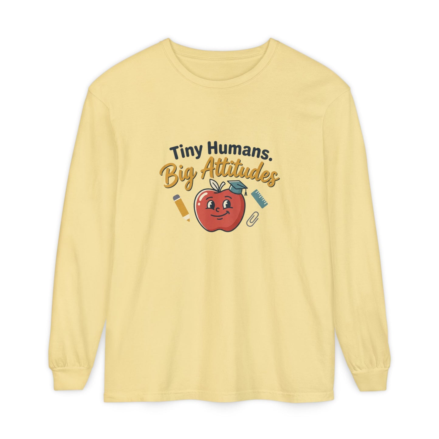 Tiny Humans. Big Attitudes Comfort Colors Unisex Long Sleeve T-Shirt