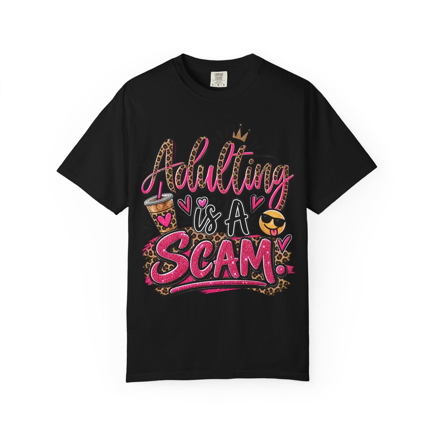 Adulting Is A Scam Comfort Colors Tee